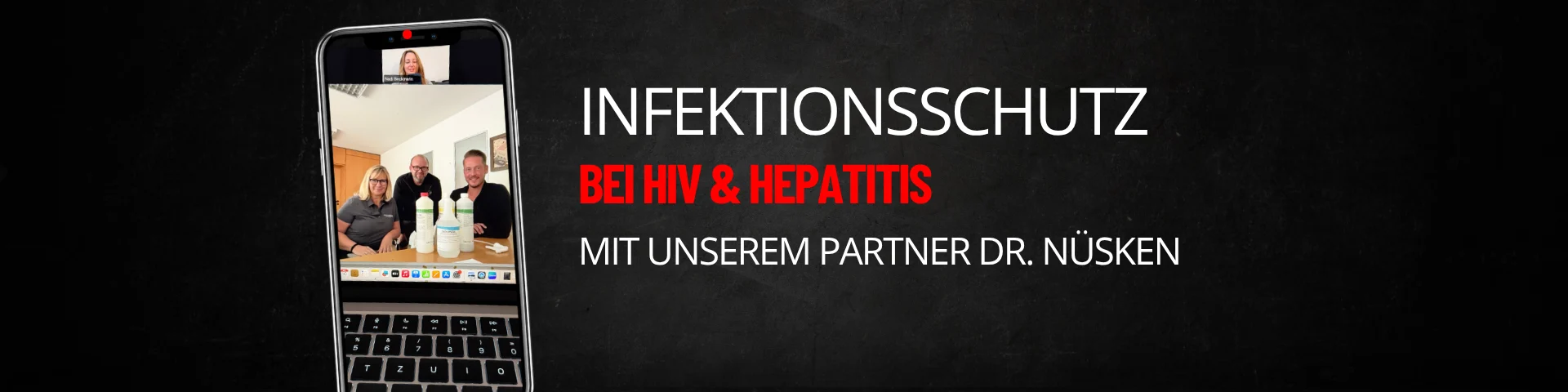 Banner zum Blogbeitrag über Infektionsschutz bei HIV und Hepatitis: Videocall mit dem Tatortreiniger TEAM und Dr. Nüsken Chemie mit Desinfektionsmitteln auf dem Tisch.